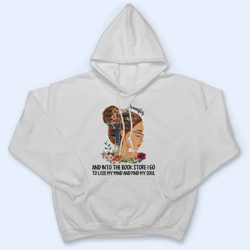 And Into The Book Store I Go Reading - Gift For Book Lovers - Personalized Custom T Shirt